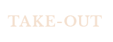 TAKE-OUT